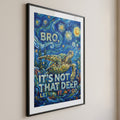 Bro It's Not That Deep Van Gogh Style Sea Turtle Poster