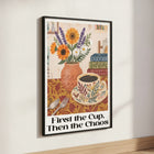 First the Cup Then the Chaos Folk Art Coffee Poster